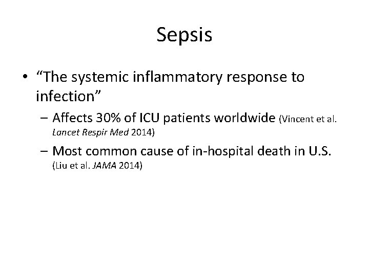 Sepsis • “The systemic inflammatory response to infection” – Affects 30% of ICU patients