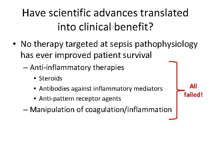 Have scientific advances translated into clinical benefit? • No therapy targeted at sepsis pathophysiology