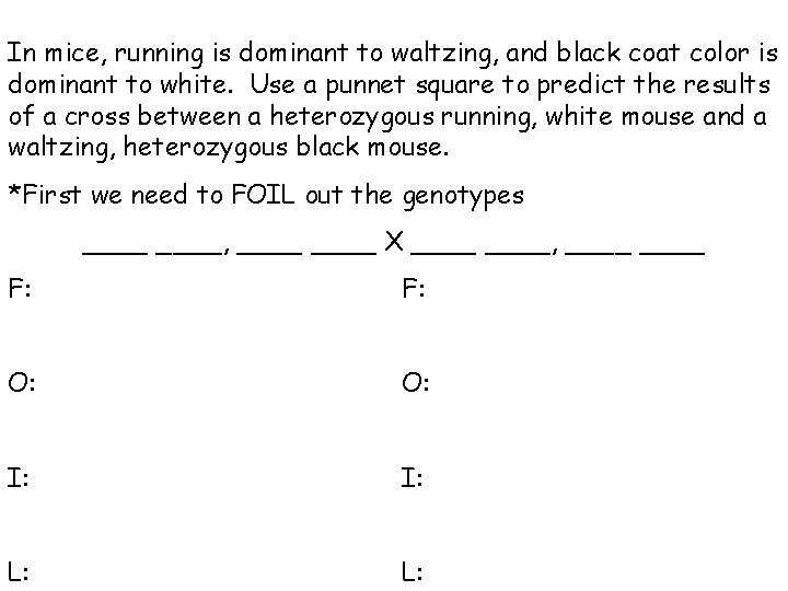 In mice, running is dominant to waltzing, and black coat color is dominant to