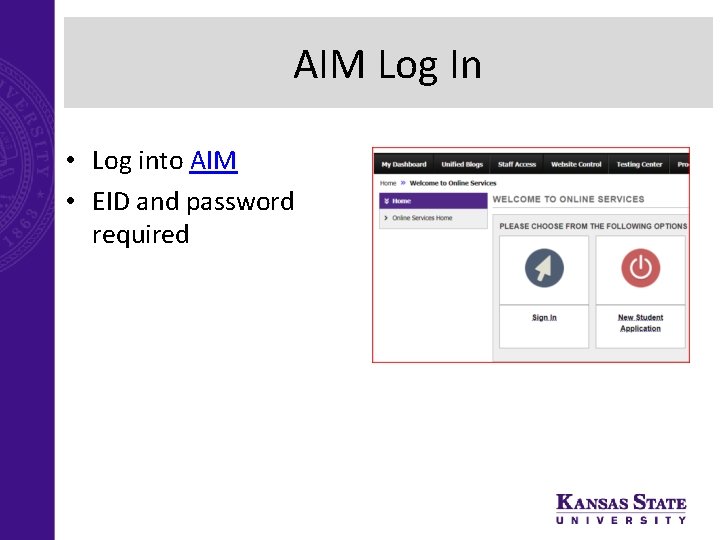 AIM Log In • Log into AIM • EID and password required 