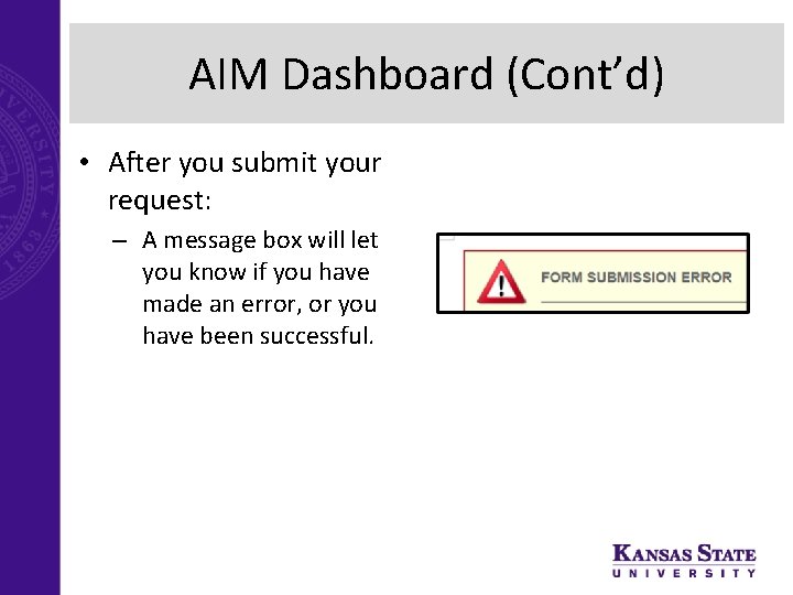 AIM Dashboard (Cont’d) • After you submit your request: – A message box will