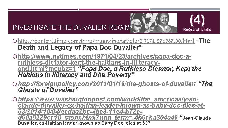 INVESTIGATE THE DUVALIER REGIMES (4) Research Links http: //content. time. com/time/magazine/article/0, 9171, 876967, 00.