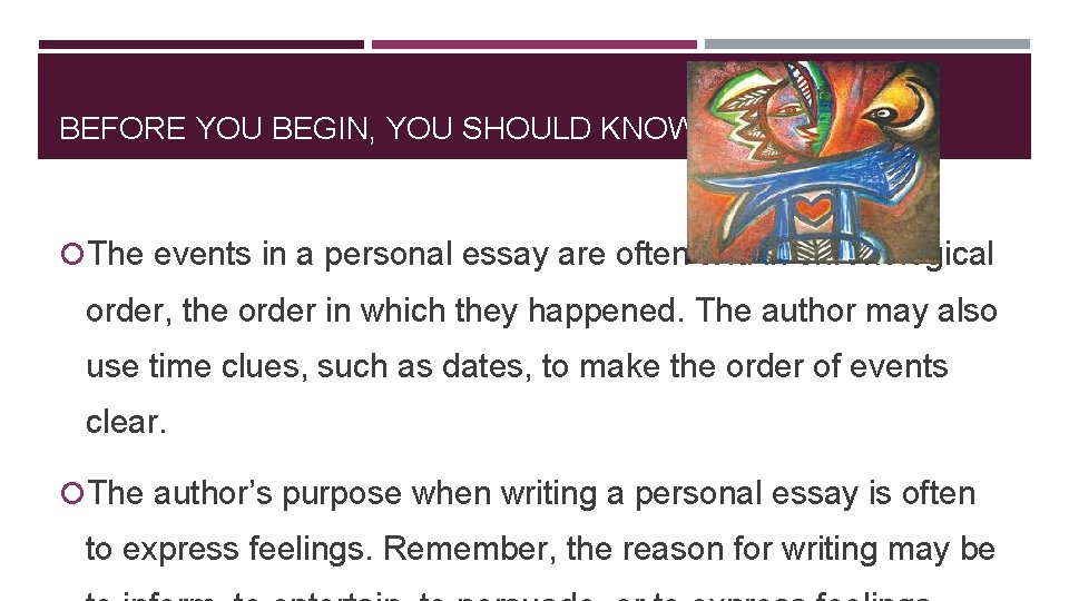 BEFORE YOU BEGIN, YOU SHOULD KNOW: The events in a personal essay are often