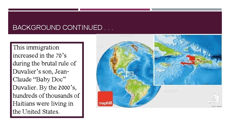 BACKGROUND CONTINUED. . . This immigration increased in the 70’s during the brutal rule