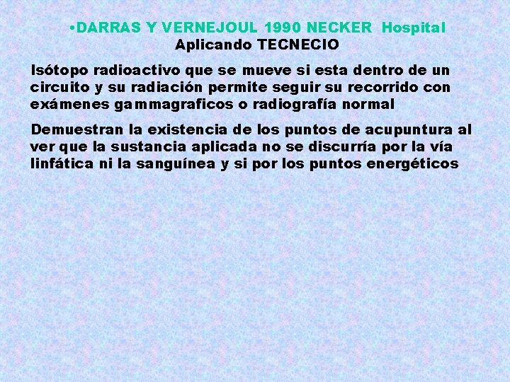 • DARRAS Y VERNEJOUL 1990 NECKER Hospital Aplicando TECNECIO Isótopo radioactivo que se • DARRAS Y VERNEJOUL 1990 NECKER Hospital Aplicando TECNECIO Isótopo radioactivo que se