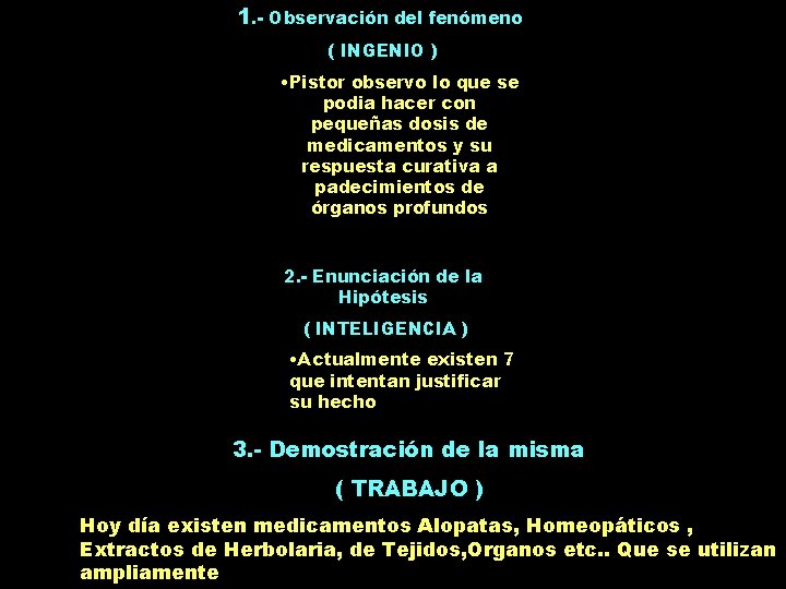 1. - Observación del fenómeno ( INGENIO ) • Pistor observo lo que se 1. - Observación del fenómeno ( INGENIO ) • Pistor observo lo que se