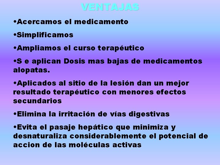 VENTAJAS • Acercamos el medicamento • Simplificamos • Ampliamos el curso terapéutico • S VENTAJAS • Acercamos el medicamento • Simplificamos • Ampliamos el curso terapéutico • S