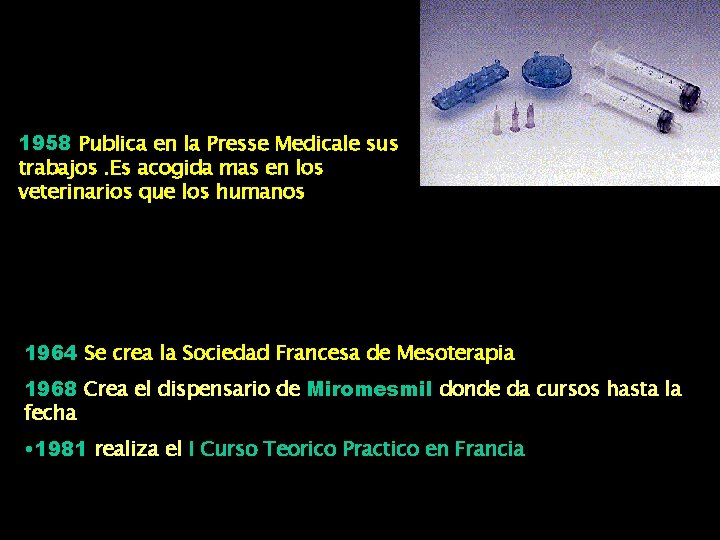 1958 Publica en la Presse Medicale sus trabajos. Es acogida mas en los veterinarios 1958 Publica en la Presse Medicale sus trabajos. Es acogida mas en los veterinarios