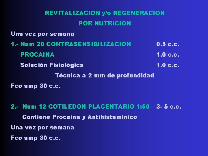 REVITALIZACION y/o REGENERACION POR NUTRICION Una vez por semana 1. - Num 20 CONTRASENSIBILIZACION REVITALIZACION y/o REGENERACION POR NUTRICION Una vez por semana 1. - Num 20 CONTRASENSIBILIZACION