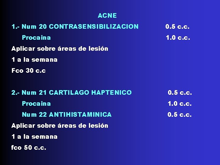 ACNE 1. - Num 20 CONTRASENSIBILIZACION Procaina 0. 5 c. c. 1. 0 c. ACNE 1. - Num 20 CONTRASENSIBILIZACION Procaina 0. 5 c. c. 1. 0 c.