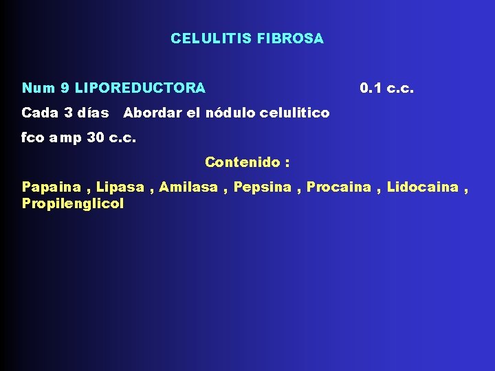 CELULITIS FIBROSA Num 9 LIPOREDUCTORA 0. 1 c. c. Cada 3 días Abordar el CELULITIS FIBROSA Num 9 LIPOREDUCTORA 0. 1 c. c. Cada 3 días Abordar el