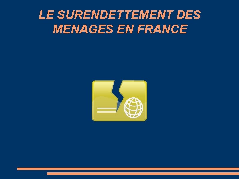 LE SURENDETTEMENT DES MENAGES EN FRANCE 