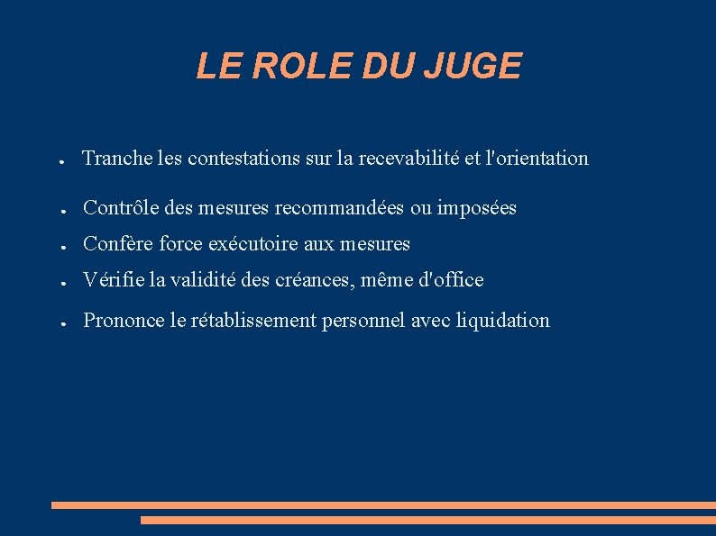 LE ROLE DU JUGE ● Tranche les contestations sur la recevabilité et l'orientation ●