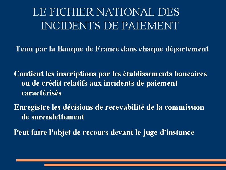 LE FICHIER NATIONAL DES INCIDENTS DE PAIEMENT Tenu par la Banque de France dans