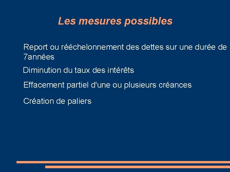 Les mesures possibles Report ou rééchelonnement des dettes sur une durée de 7 années