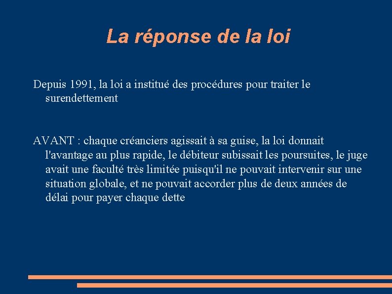 La réponse de la loi Depuis 1991, la loi a institué des procédures pour