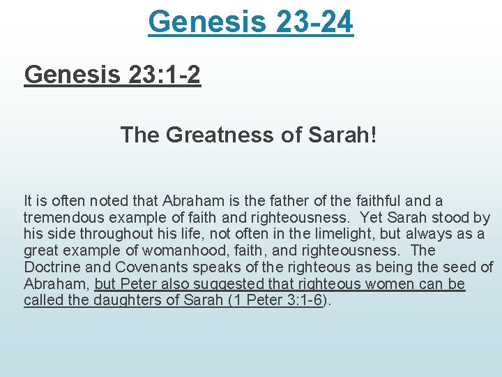Genesis 23 -24 Genesis 23: 1 -2 The Greatness of Sarah! It is often
