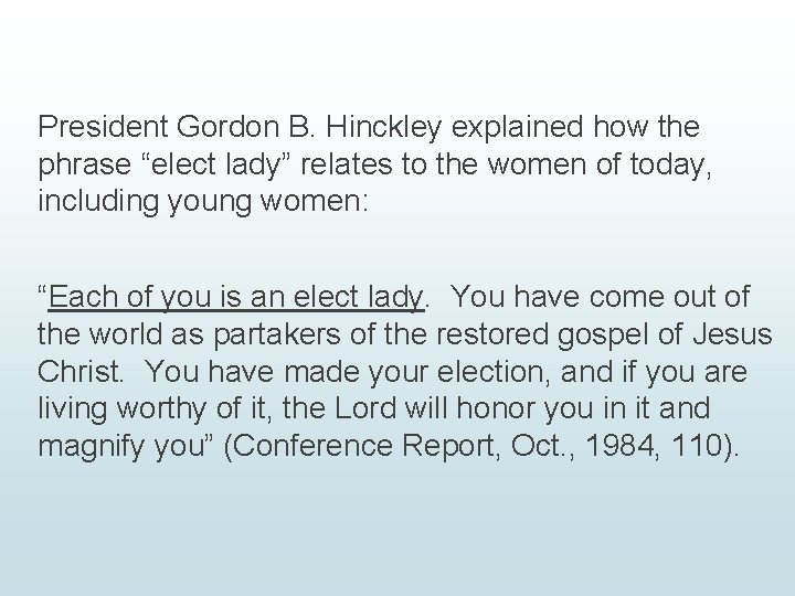 President Gordon B. Hinckley explained how the phrase “elect lady” relates to the women