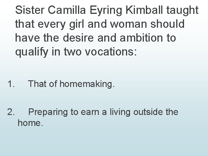 Sister Camilla Eyring Kimball taught that every girl and woman should have the desire