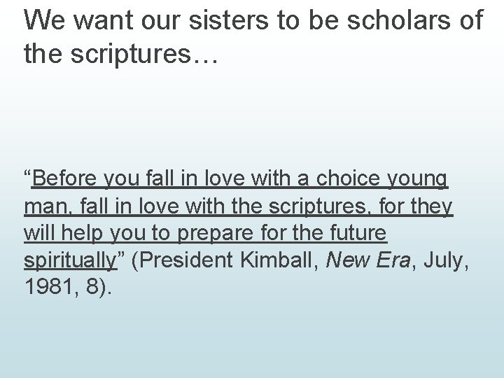 We want our sisters to be scholars of the scriptures… “Before you fall in