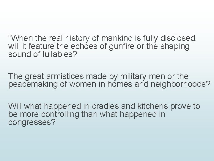 “When the real history of mankind is fully disclosed, will it feature the echoes