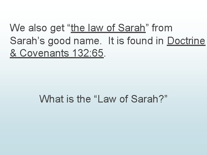 We also get “the law of Sarah” from Sarah’s good name. It is found