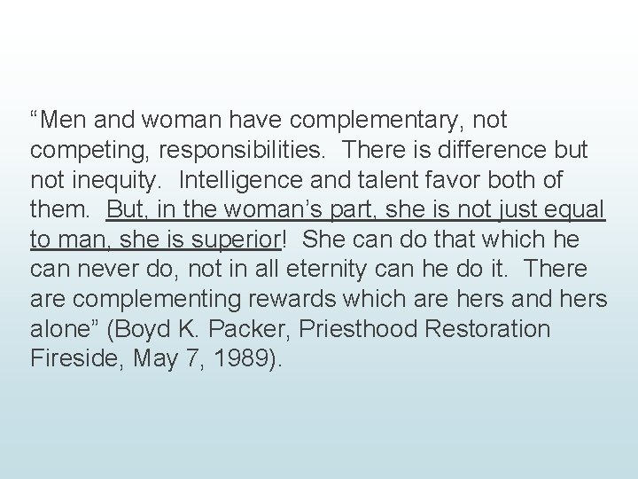 “Men and woman have complementary, not competing, responsibilities. There is difference but not inequity.