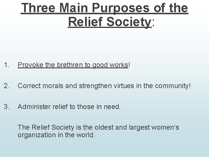 Three Main Purposes of the Relief Society: 1. Provoke the brethren to good works!