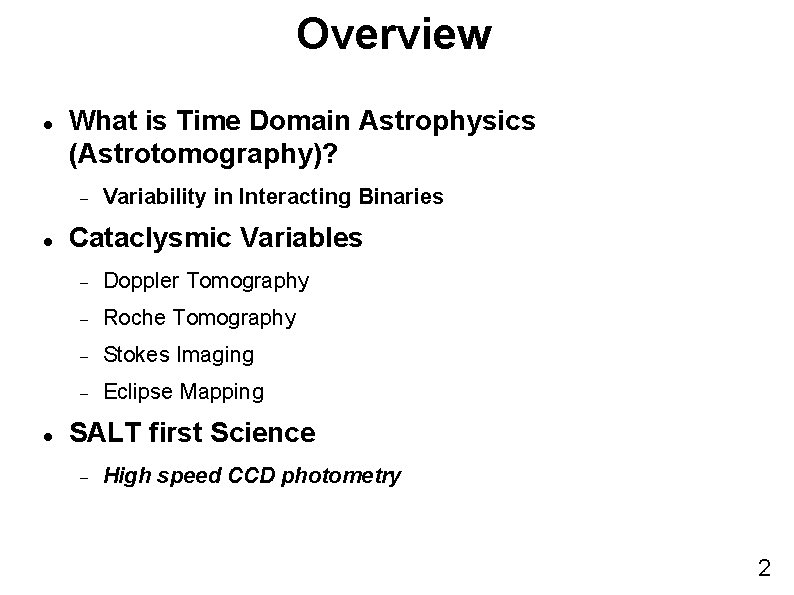 Overview What is Time Domain Astrophysics (Astrotomography)? Variability in Interacting Binaries Cataclysmic Variables Doppler