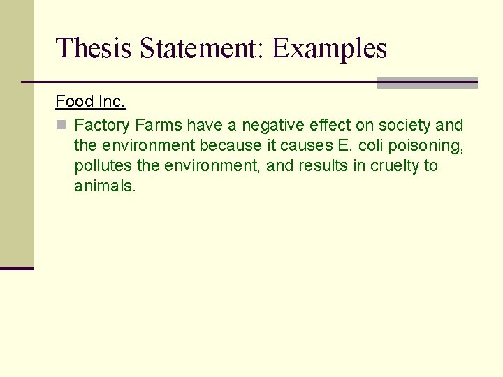 Thesis Statement: Examples Food Inc. n Factory Farms have a negative effect on society Thesis Statement: Examples Food Inc. n Factory Farms have a negative effect on society