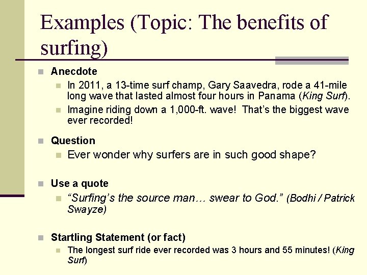 Examples (Topic: The benefits of surfing) n Anecdote n n In 2011, a 13 Examples (Topic: The benefits of surfing) n Anecdote n n In 2011, a 13