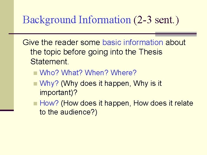 Background Information (2 -3 sent. ) Give the reader some basic information about the Background Information (2 -3 sent. ) Give the reader some basic information about the