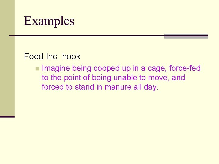 Examples Food Inc. hook n Imagine being cooped up in a cage, force-fed to Examples Food Inc. hook n Imagine being cooped up in a cage, force-fed to