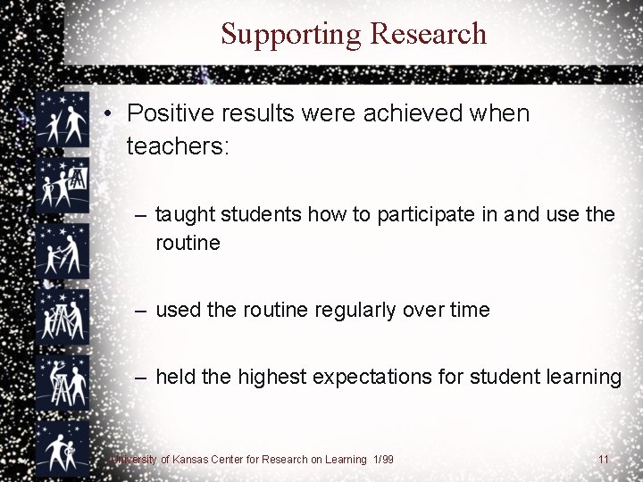 Supporting Research • Positive results were achieved when teachers: – taught students how to