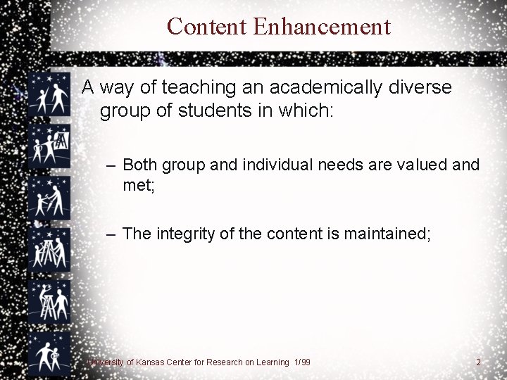Content Enhancement A way of teaching an academically diverse group of students in which: