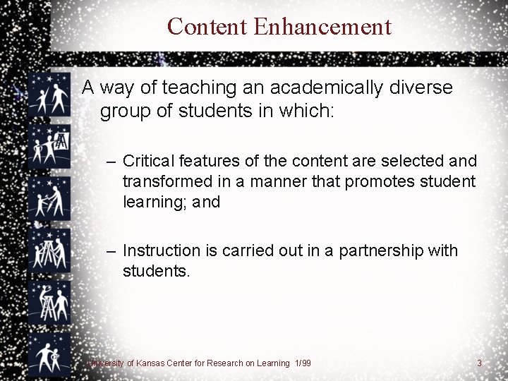 Content Enhancement A way of teaching an academically diverse group of students in which: