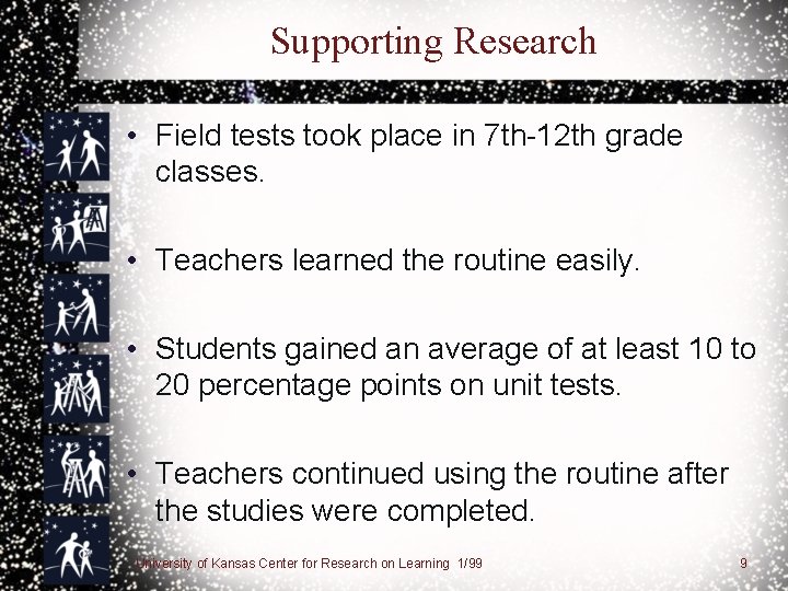 Supporting Research • Field tests took place in 7 th-12 th grade classes. •