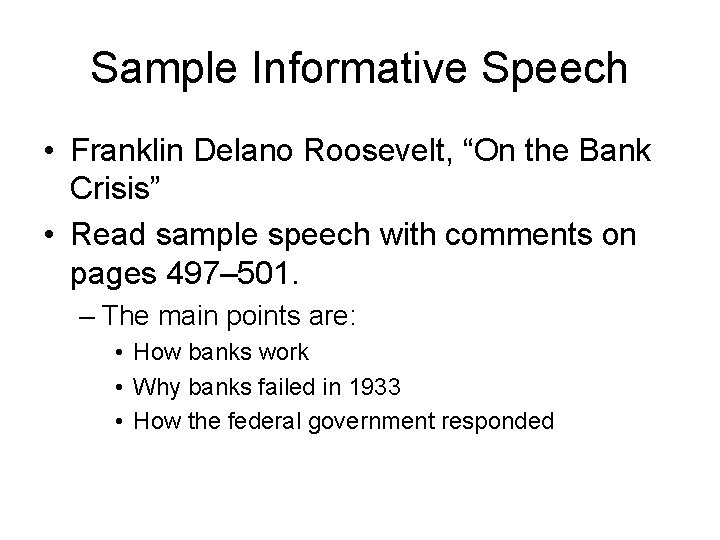 Sample Informative Speech • Franklin Delano Roosevelt, “On the Bank Crisis” • Read sample