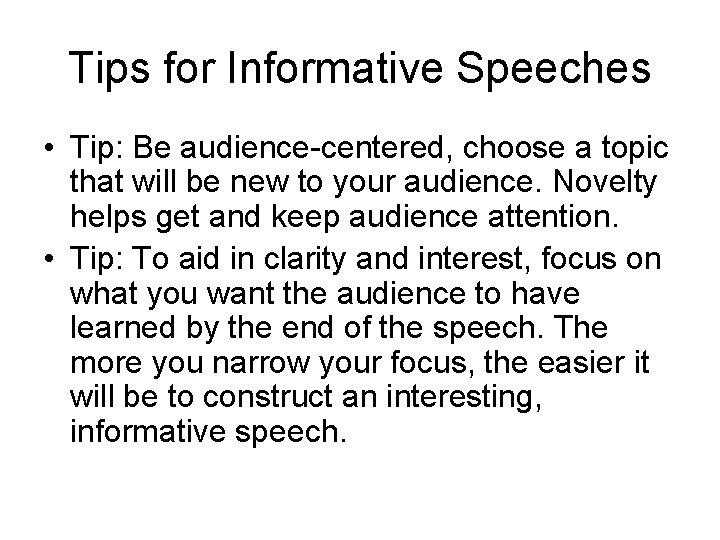 Tips for Informative Speeches • Tip: Be audience-centered, choose a topic that will be