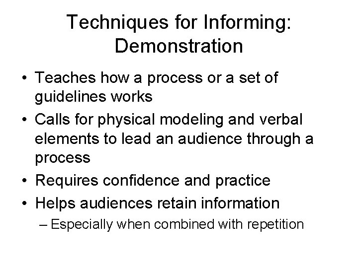 Techniques for Informing: Demonstration • Teaches how a process or a set of guidelines