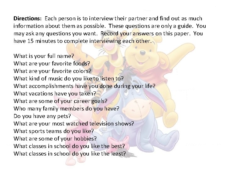 Directions: Each person is to interview their partner and find out as much information