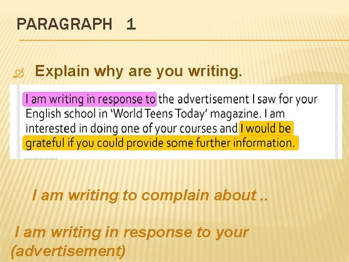 PARAGRAPH 1 Explain why are you writing. I am writing to complain about. .