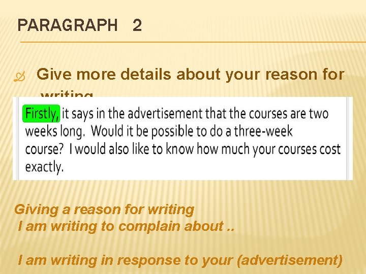 PARAGRAPH 2 Give more details about your reason for writing. Giving a reason for