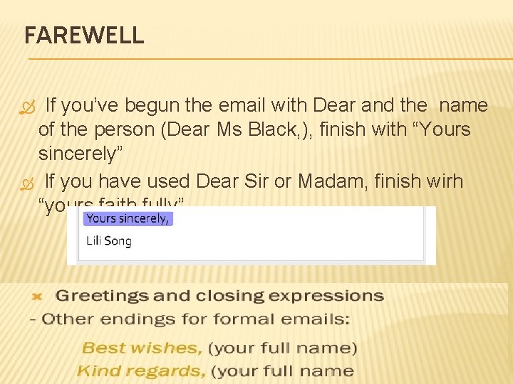 FAREWELL If you’ve begun the email with Dear and the name of the person