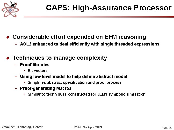 CAPS: High-Assurance Processor l Considerable effort expended on EFM reasoning – ACL 2 enhanced