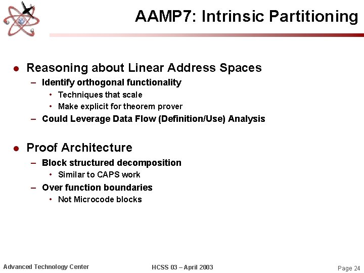 AAMP 7: Intrinsic Partitioning l Reasoning about Linear Address Spaces – Identify orthogonal functionality