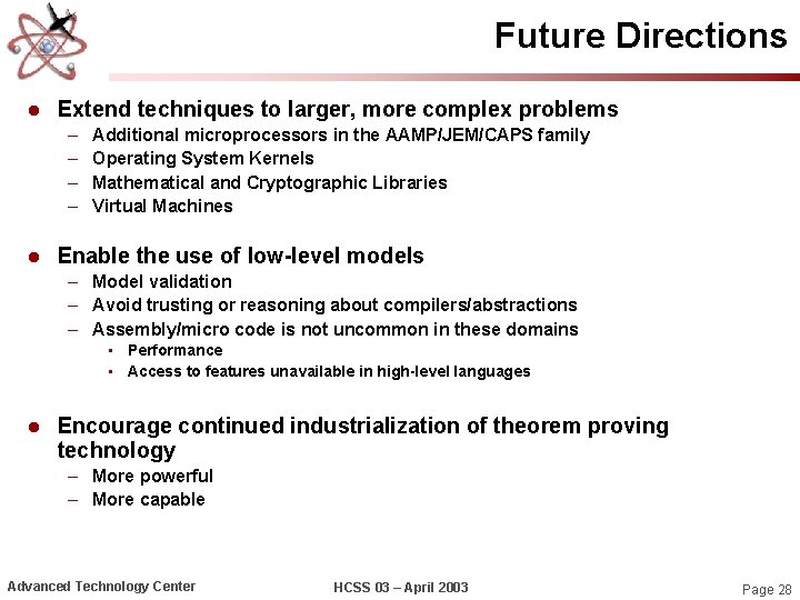 Future Directions l Extend techniques to larger, more complex problems – – l Additional