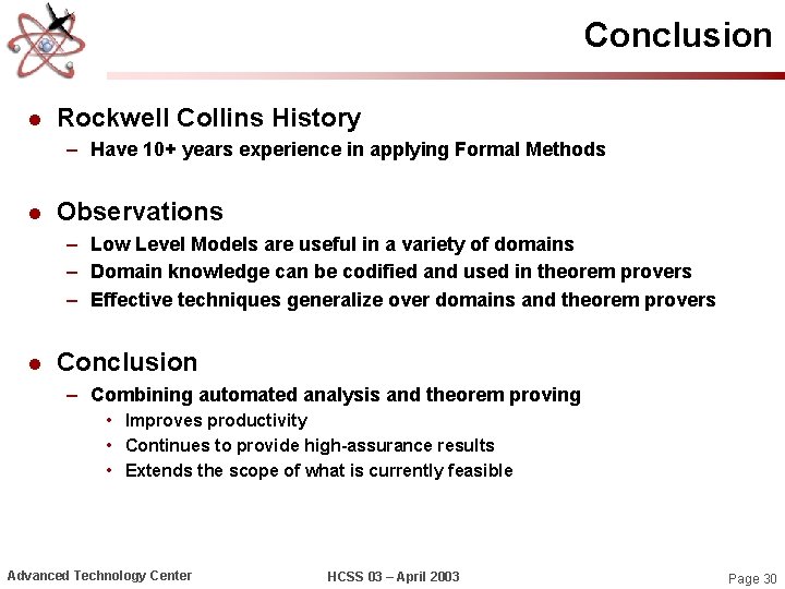 Conclusion l Rockwell Collins History – Have 10+ years experience in applying Formal Methods