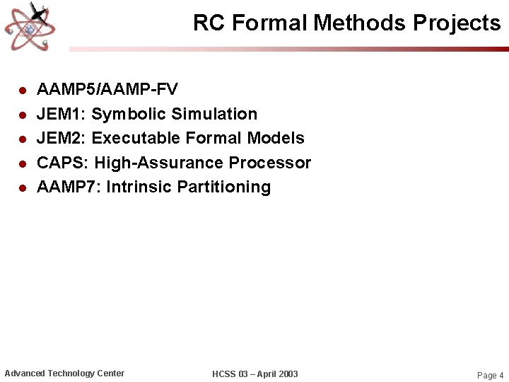 RC Formal Methods Projects l l l AAMP 5/AAMP-FV JEM 1: Symbolic Simulation JEM