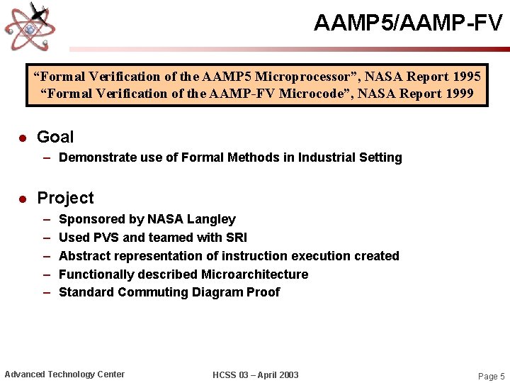 AAMP 5/AAMP-FV “Formal Verification of the AAMP 5 Microprocessor”, NASA Report 1995 “Formal Verification
